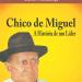 CHICO DE MIGUEL - A HISTRIA DE UM LIDER
